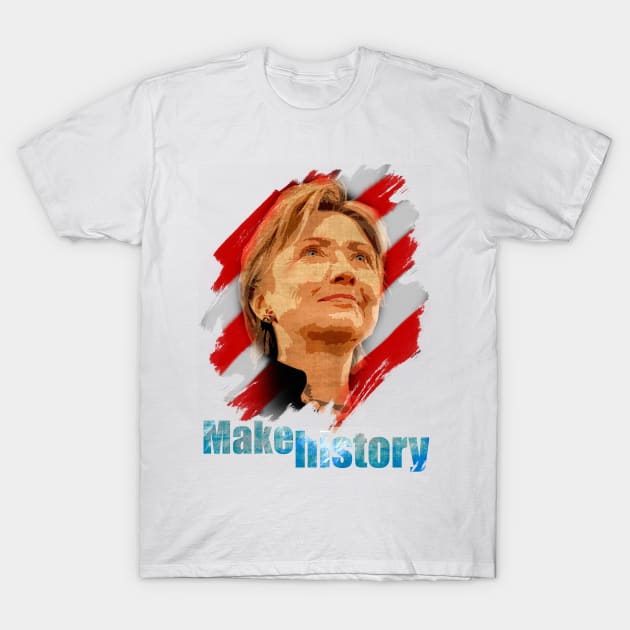 Hillary Clinton Make History t-shirt T-Shirt by politicalmerch
